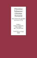 Florentius Volusenus: Christian Humanist: The  Commentatio quaedam theologica (1539)