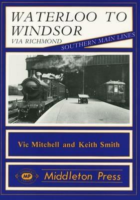 Waterloo to Windsor - Vic Mitchell,Keith Smith - cover