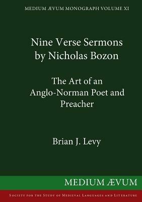 Nine Verse Sermons by Nicholas Bozon: The Art of an Anglo-Norman Poet and Preacher - B.J. Levy - cover