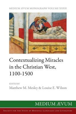 Contextualizing Miracles in the Christian West, 1100-1500: New Historical Approaches - cover