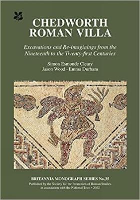 Chedworth Roman Villa: Excavations and Re-imaginings from the Nineteenth to the Twenty-first Centuries - Simon Esmonde Cleary,Jason Wood,Emma Durham - cover