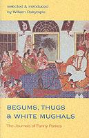Begums, Thugs and White Mughals - Fanny Parkes - cover