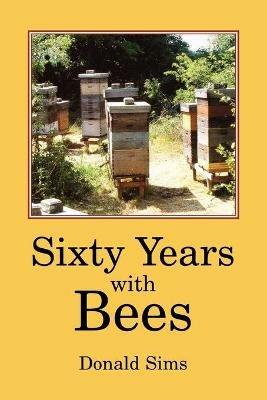 Sixty Years with Bees - Donald Sims - cover