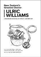 New Zealand's Greatest Doctor Ulric Williams of Wanganui: A Surgeon Who Became a - Brenda Sampson - cover