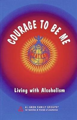 Courage To Be Me: Living with Alcoholism - Hazelden Publishing - cover