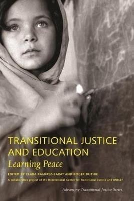 Transitional Justice and Education – Learning Peace - Clara Ramírez–barat,Roger Duthie - cover