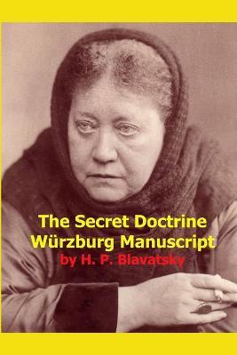 The Secret Doctrine Wurzburg Manuscript - H P Blavatsky - cover