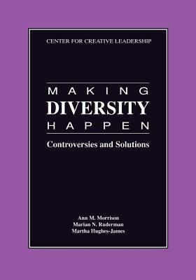 Making Diversity Happen: Controversies and Solutions - Ann M Morrison,Marian N Ruderman,Martha Hughes-James - cover