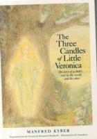 The Three Candles of Little Veronica: The Story of a Child's Soul in This World and the Other