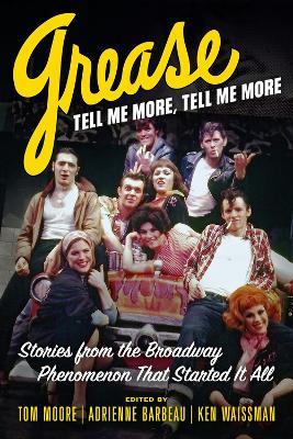 Grease, Tell Me More, Tell Me More: Stories from the Broadway Phenomenon That Started It All - Tom Moore,Adrienne Barbeau,Ken Waissman - cover