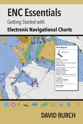 ENC Essentials: Getting Started with Electronic Navigational Charts - David Burch - cover