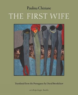 The First Wife: A Tale of Polygamy - Paulina Chiziane - cover