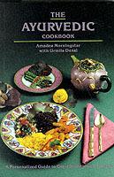 The Ayurvedic Cook Book: A Personalized Guide to Good Nutrition and Health