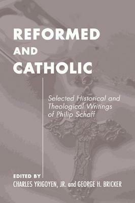 Catholic and Reformed: Selected Theological Writings of John Williamson Nevin - cover