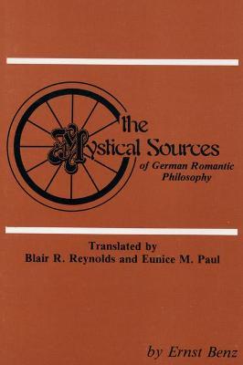 Mystical Sources of German Romantic Philosophy - Ernst Benz - cover