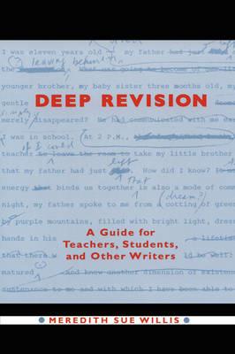 Deep Revision: A Guide for Teachers, Students, and Other Writers - Meredith Sue Willis - cover