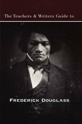 The Teachers & Writers Guide to Frederick Douglass - cover
