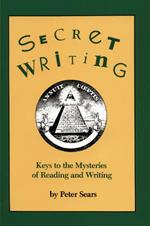 Secret Writing: Keys to the Mysteries of Reading and Writing