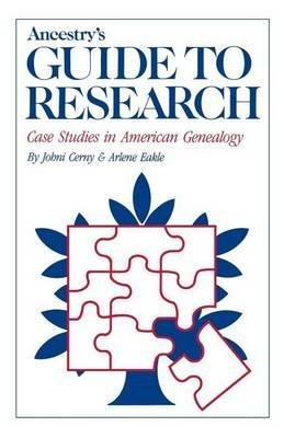 Ancestry's Guide to Research: Case Studies in American Genealogy - Johni Cenry,Arlene Eakle - cover