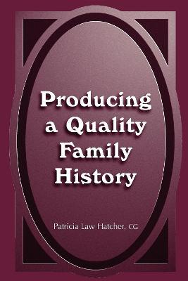 Producing a Quality Family History - Patricia Law Hatcher - cover