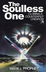 The Soulless One: Cloning a Counterfeit Creation