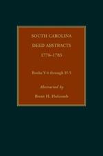 South Carolina Deed Abstracts, 1776-1783, Books Y-4 through H-5