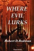 Where Evil Lurks - Robert D. Rodman - cover