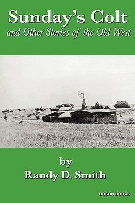 Sunday's Colt and Other Stories of the Old West - Randy D. Smith - cover