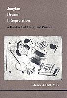 Jungian Dream Interpretation: A Handbook of Theory and Practice - James A Hall - cover