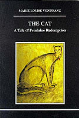 The Cat: A Tale of Feminine Redemption - Marie-Louise Franz - cover