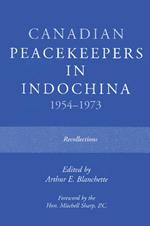 Canadian Peacekeepers in Indochina 1954-1973: Recollections