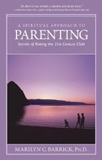 Spiritual Approach to Parenting: Secrets of Raising the 21st Century Child