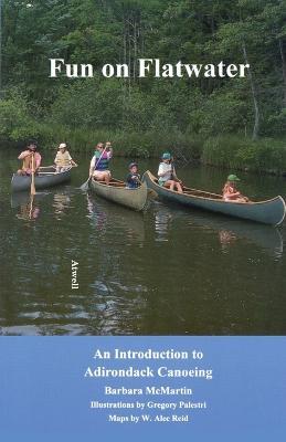 Fun On Flatwater: An Introduction to Adirondack Canoeing - Barbara McMartin - cover