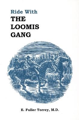 Ride With The Loomis Gang - M. ., E Fuller Torrey, MD, M.D - cover