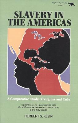 Slavery in the Americas: A Comparative Study of Virigina and Cuba - Herbert S. Klein - cover