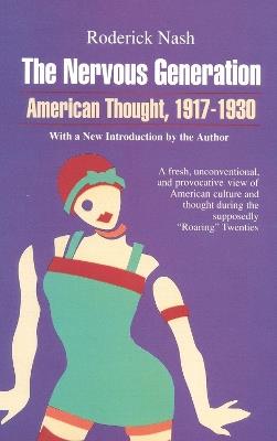 The Nervous Generation: American Thought 1917-1930 - Roderick Nash - cover