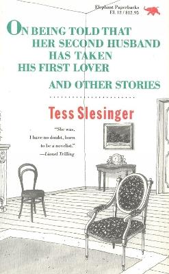 On Being Told That Her Second Husband Has Taken His First Lover, and Other Stories - Tess Slesinger - cover