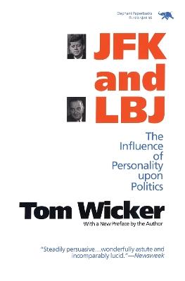 JFK and LBJ: The Influence of Personality Upon Politics - Tom Wicker - cover