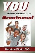 You Were Made for Greatness!