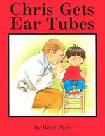 Chris Gets Ear Tubes