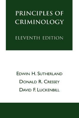 Principles of Criminology - Edwin H. Sutherland,Donald R. Cressey,David F. Luckenbill - cover