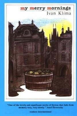 My Merry Mornings: Stories from Prague - Ivan Klima - cover