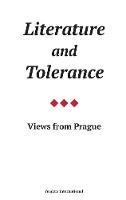 Literature and Tolerance: Views from Prague - Vaclav Havel,Ivan Klima,Josef Skvorecky - cover