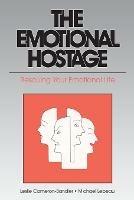 The Emotional Hostage: Rescuing Your Emotional Life