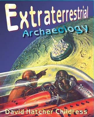 Extraterrestrial Archaeology - David Hatcher Childress - cover