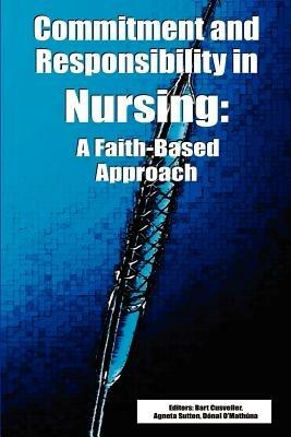 Commitment and Responsibility in Nursing: A Faith-based Approach - cover