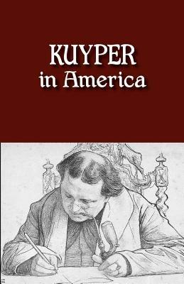 Kuyper in America: "This is Where I Was Meant to be" - Abraham Kuyper - cover