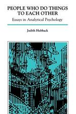 People Who Do Things to Each Other: Essays in Analytical Psychology