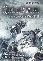 Ecole de Cavalerie Part II Expanded Edition a.k.a. School of Horsemanship: with an Appendix from Part I On the Bridle - Francois Robichon De La Gueriniere - cover