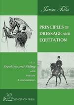 Principles of Dressage and Equitation: also known as BREAKING AND RIDING' with military commentaries, The Definitive Edition